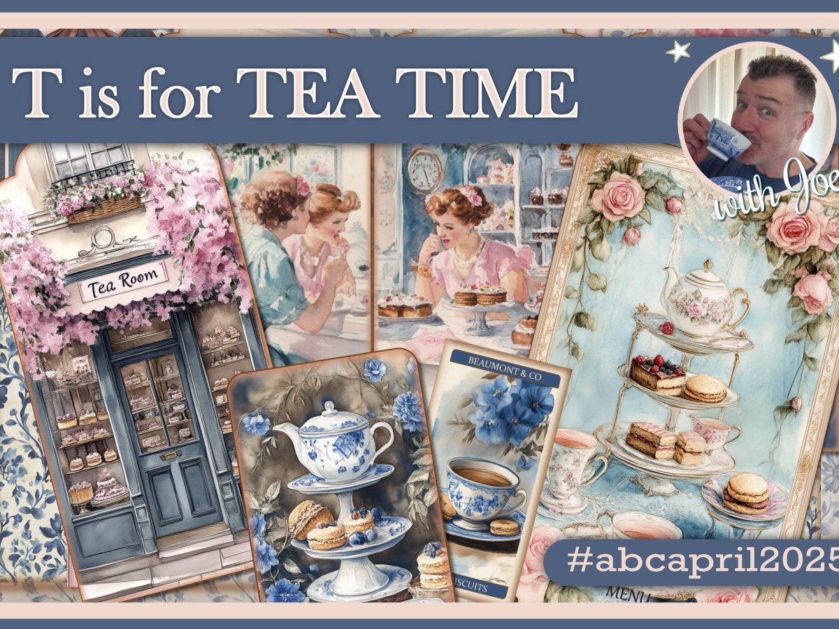 T is for Tea-Time”&nbsp;#ABCApril2025